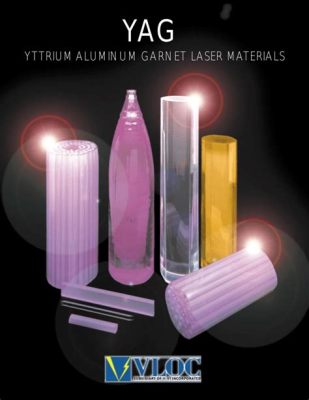  Yttrium Aluminum Garnet: Đá Quý Tỏa Sáng Trong Công Nghệ Laser Hiện Đại!